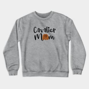 Ruby Cavalier King Charles Spaniel Mom Crewneck Sweatshirt